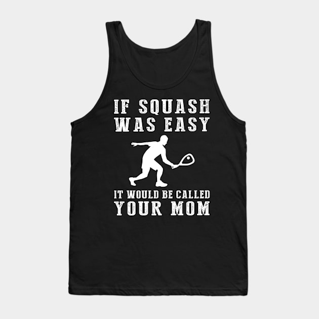 Smash & Chuckle: If Squash Was Easy, It'd Be Called Your Mom! Tank Top by MKGift